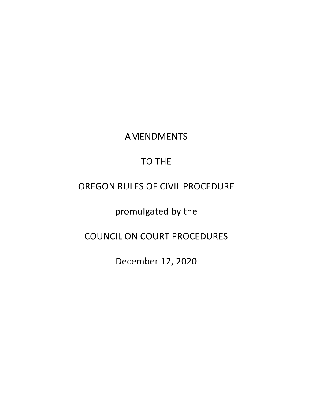 Amendments to the Oregon Rules of Civil Procedure Have Been Promulgated by the Council on Court Procedures for Submission to the 2021 Legislative Assembly