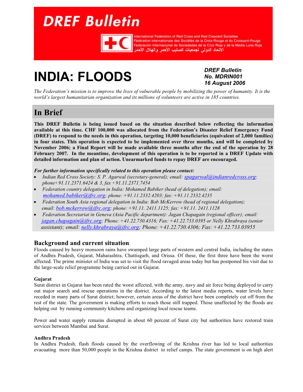 INDIA: FLOODS 16 August 2006 the Federation’S Mission Is to Improve the Lives of Vulnerable People by Mobilizing the Power of Humanity