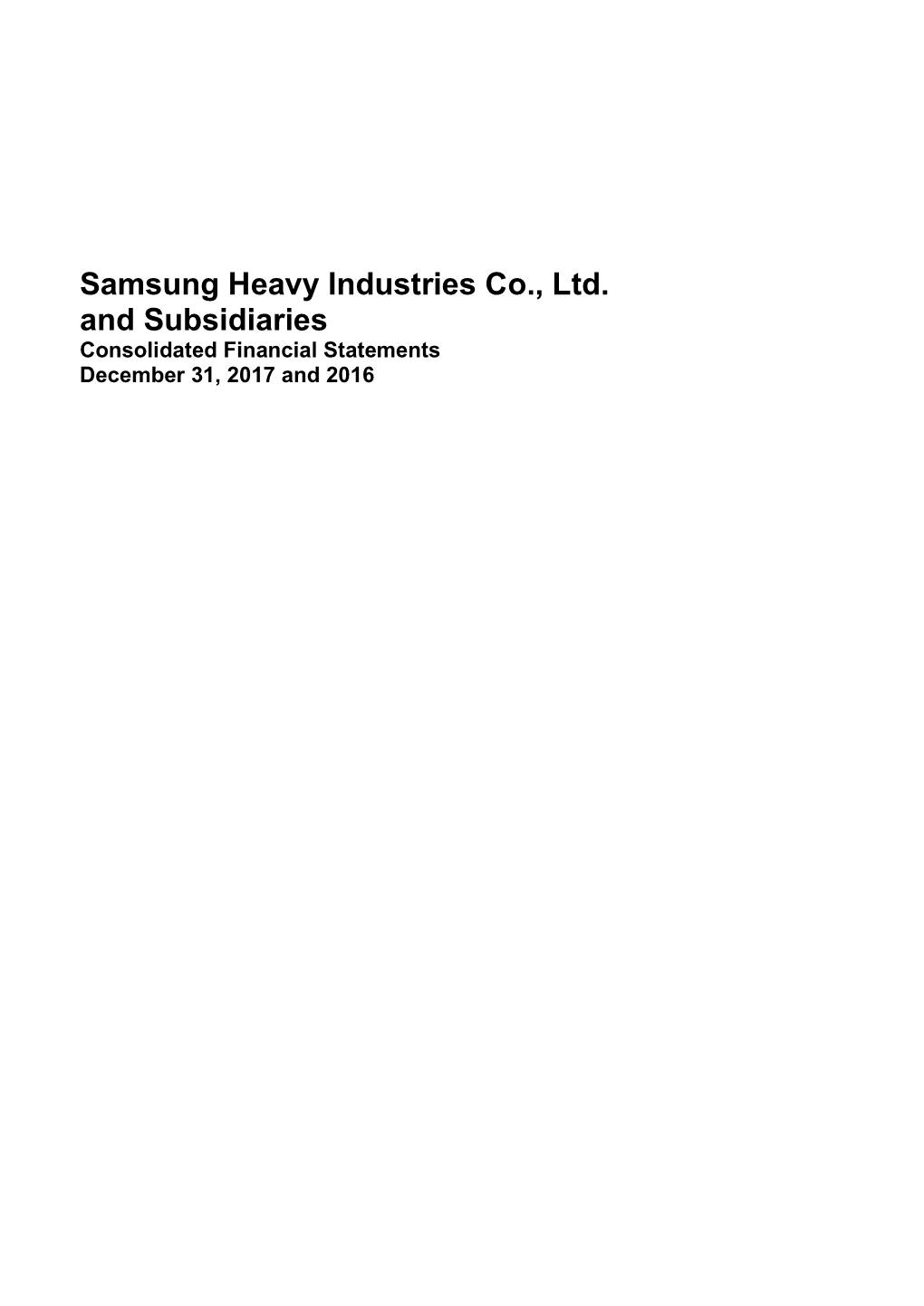 Samsung Heavy Industries Co., Ltd. and Subsidiaries Consolidated Financial Statements December 31, 2017 and 2016