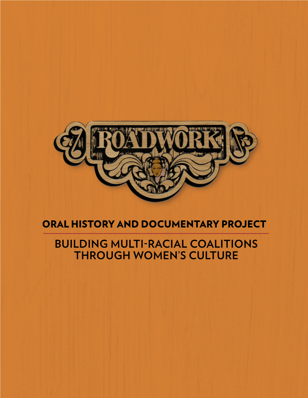 Building Multi-Racial Coalitions Through Women’S Culture the Roadwork Oral History and Documentary Project