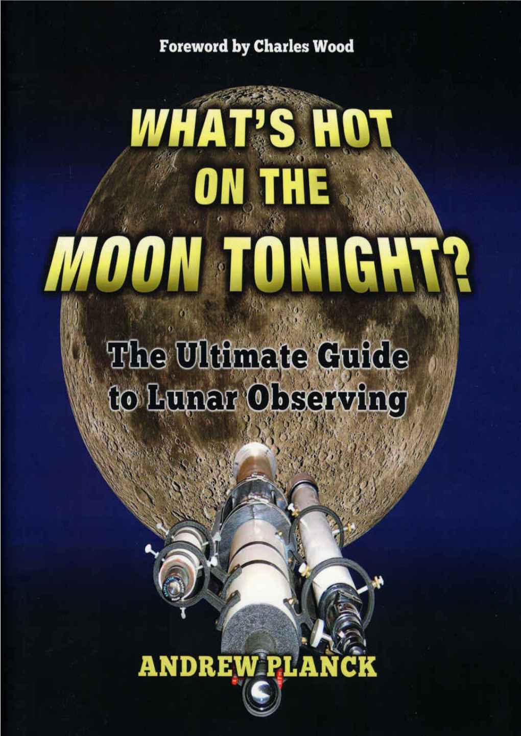 What's Hot on the Moon Tonight?: the Ultimate Guide to Lunar Observing