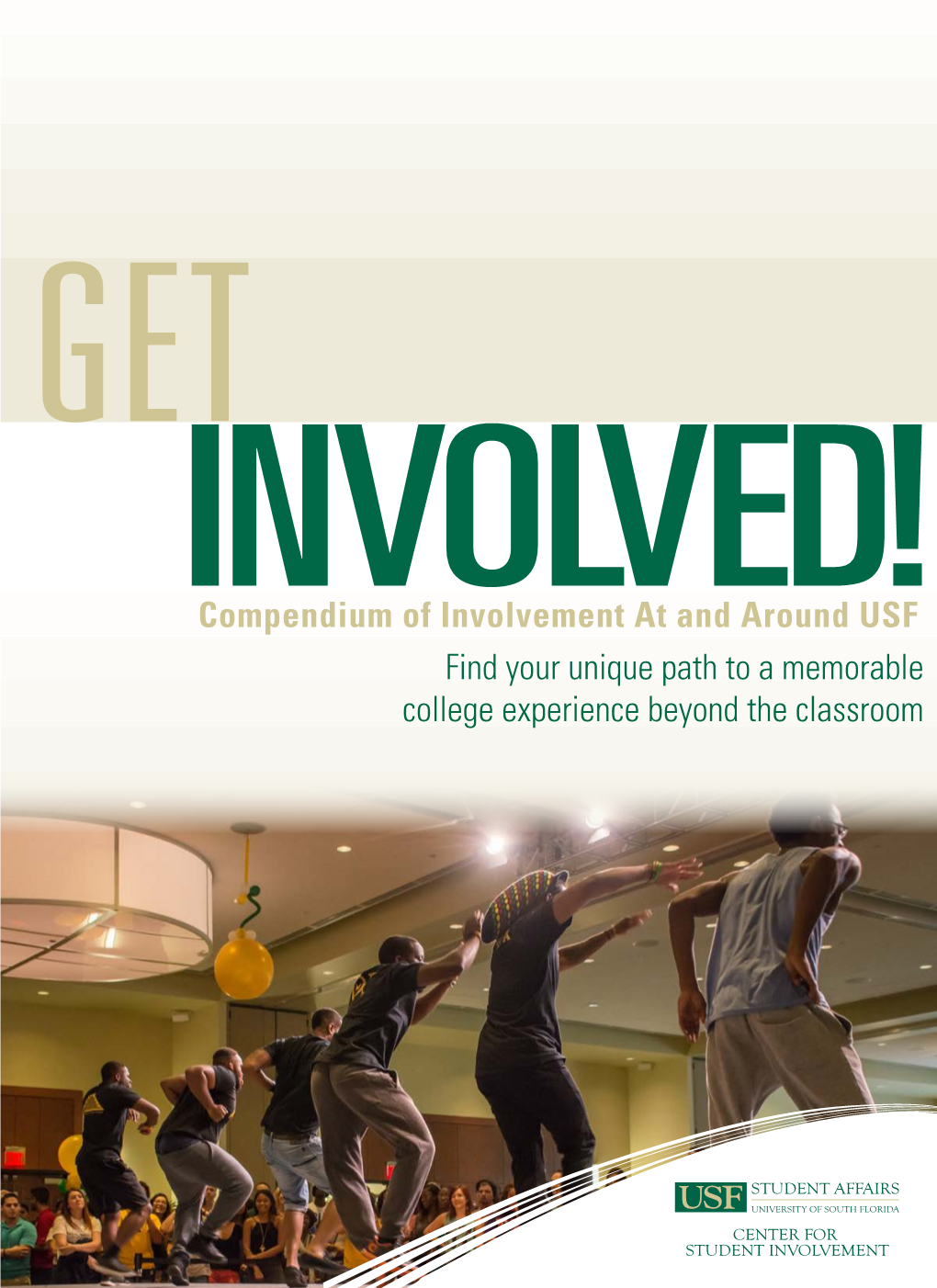 Compendium of Involvement at and Around USF Find Your Unique Path to a Memorable College Experience Beyond the Classroom