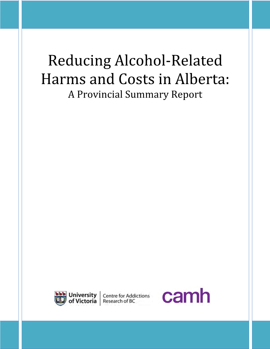 Reducing Alcohol-Related Harms and Costs in Alberta: a Provincial Summary Report