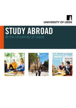 STUDY ABROAD at the University of Leeds ■ UNIVERSITY of LEEDS Study Abroad