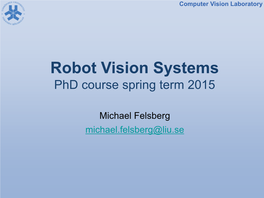 Robot Vision Systems Phd Course Spring Term 2015