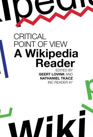 Critical Point of View: a Wikipedia Reader