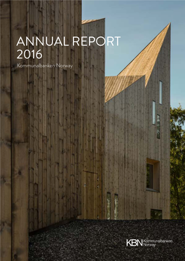ANNUAL REPORT 2016 Kommunalbanken Norway the Annual Report 2016 Cover Photo: Is Produced by KBN Johnny Bråtseth / Romsdalsmuseet