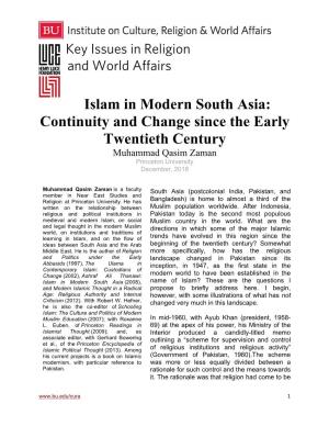 Islam in Modern South Asia: Continuity and Change Since the Early Twentieth Century Muhammad Qasim Zaman Princeton University December, 2016