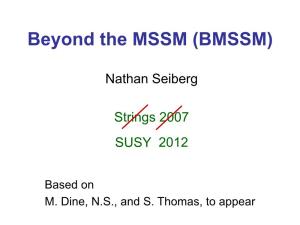 Beyond the MSSM (BMSSM)