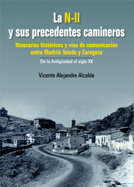 La N-II Y Sus Precedentes Camineros. Itinerarios Históricos Y Vías De Comunicación Entre Madrid-Toledo Y Zaragoza. De La Anti