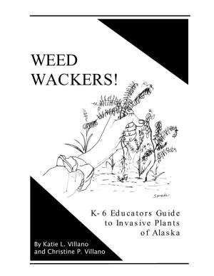 WEED WACKERS! K-6 Educators Guide to Invasive Plants of Alaska