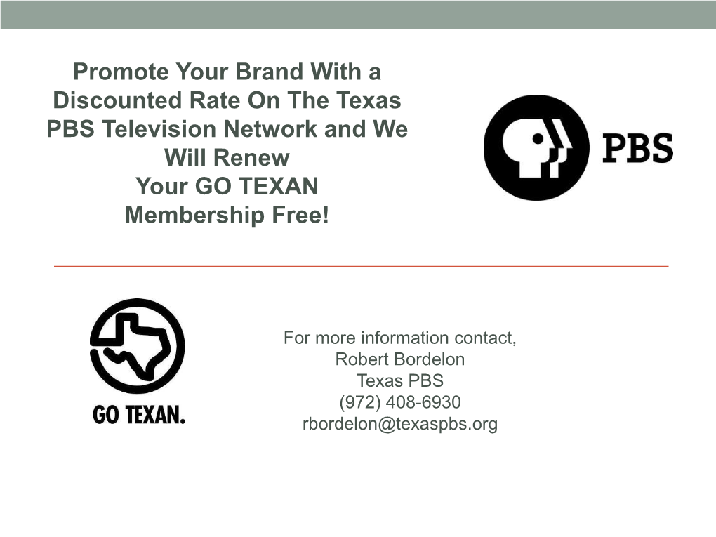 Promote Your Brand with a Discounted Rate on the Texas PBS Television Network and We Will Renew Your GO TEXAN Membership Free!