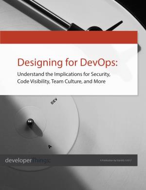 Designing for Devops: Understand the Implications for Security, Code Visibility, Team Culture, and More