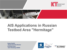 AIS Applications in Russian Testbed Area "Hermitage"