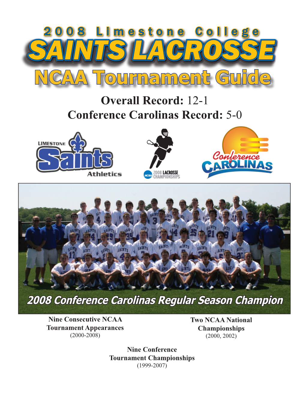 SAINTS LACROSSE NCAA Tournament Guide Overall Record: 12-1 Conference Carolinas Record: 5-0