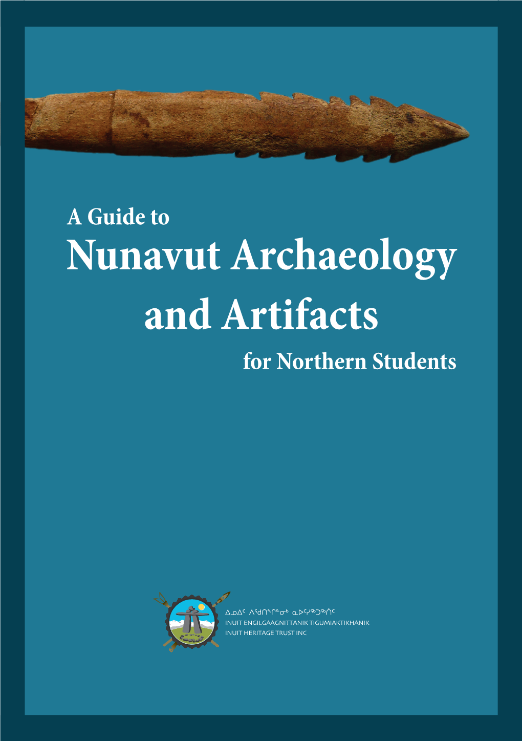 Nunavut Archaeology and Artifacts for Northern Students Acknowledgments