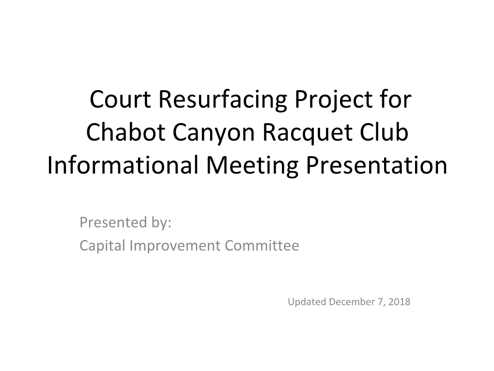 Court Resurfacing Project for Chabot Canyon Racquet Club Informational Meeting Presentation