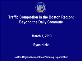 Traffic Congestion in the Boston Region: Beyond the Daily Commute