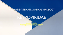 Vmc 605: Systematic Animal Virology Retroviridae