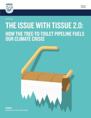 The Issue with Tissue 2.0: How the Tree-To-Toilet Pipeline Fuels Our Climate Crisis