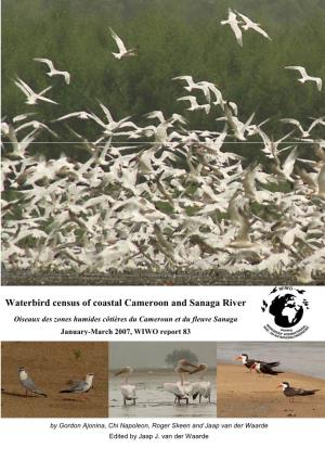 Waterbird Census of Coastal Cameroon and Sanaga River Oiseaux Des Zones Humides Côtières Du Cameroun Et Du Fleuve Sanaga January -Marc H 2007, WIWO Report 83