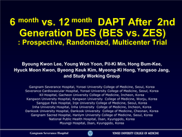 6 Month Vs. 12Month DAPT After 2Nd Generation DES (BES Vs. ZES)