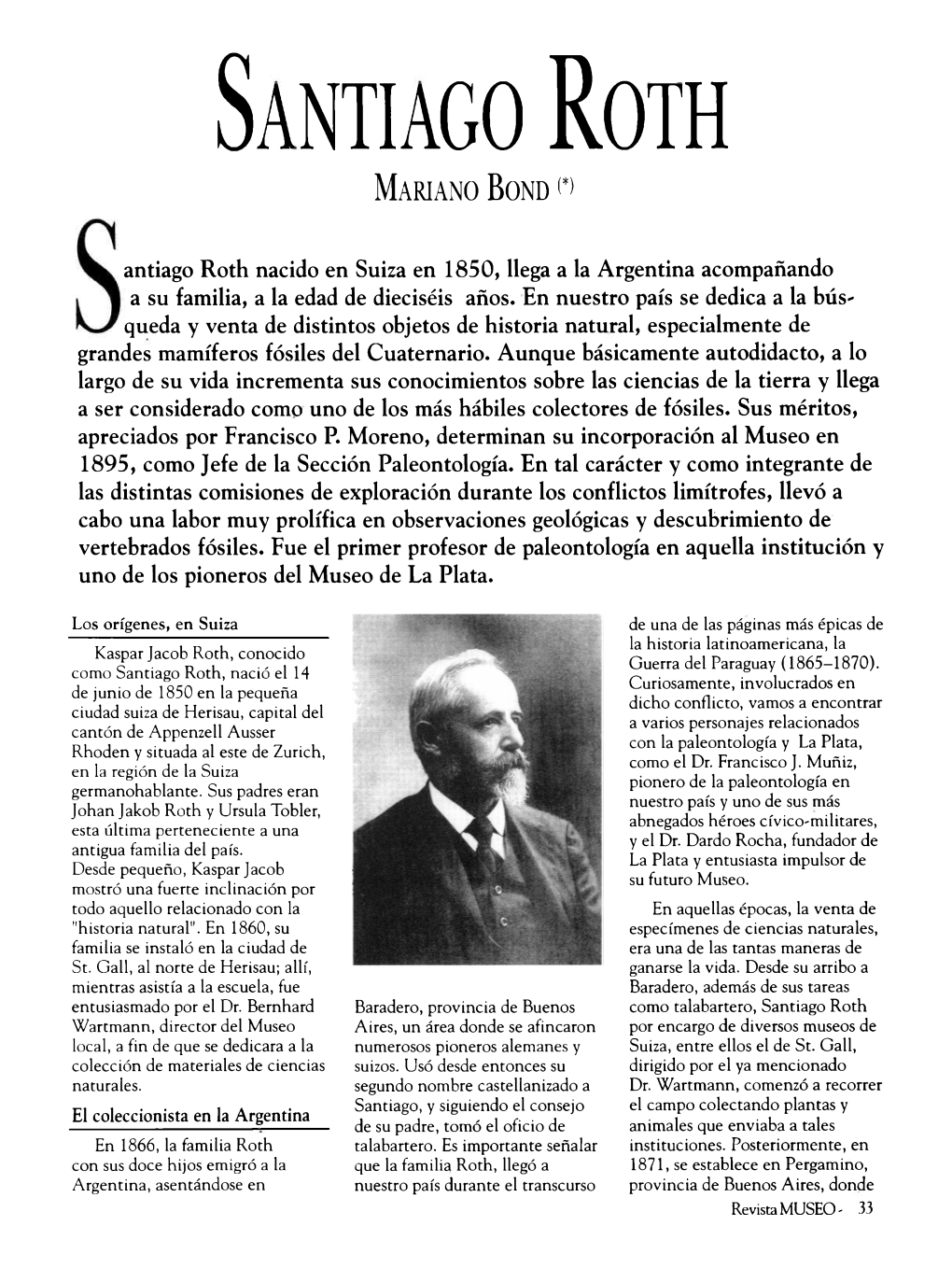 Santiago Roth Nacido En Suiza En 1850, Llega a La Argentina Acompañando a Su Familia, a La Edad De Dieciséis Años