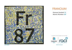 FRANCIUM Element Symbol: Fr Atomic Number: 87