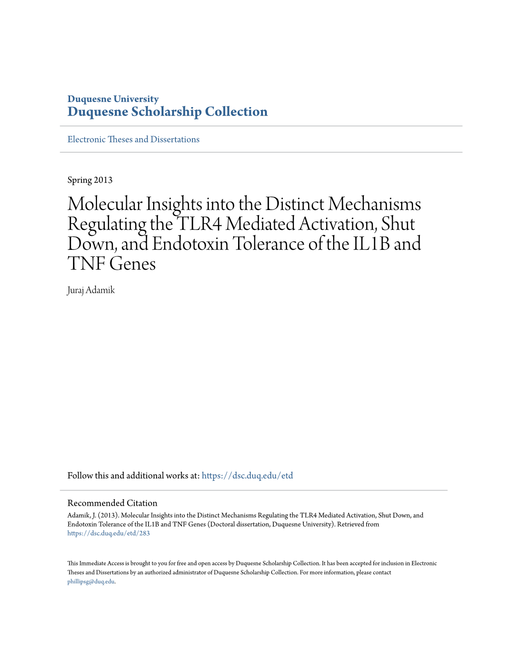 Molecular Insights Into the Distinct Mechanisms Regulating the TLR4 Mediated Activation, Shut Down, and Endotoxin Tolerance of the IL1B and TNF Genes Juraj Adamik