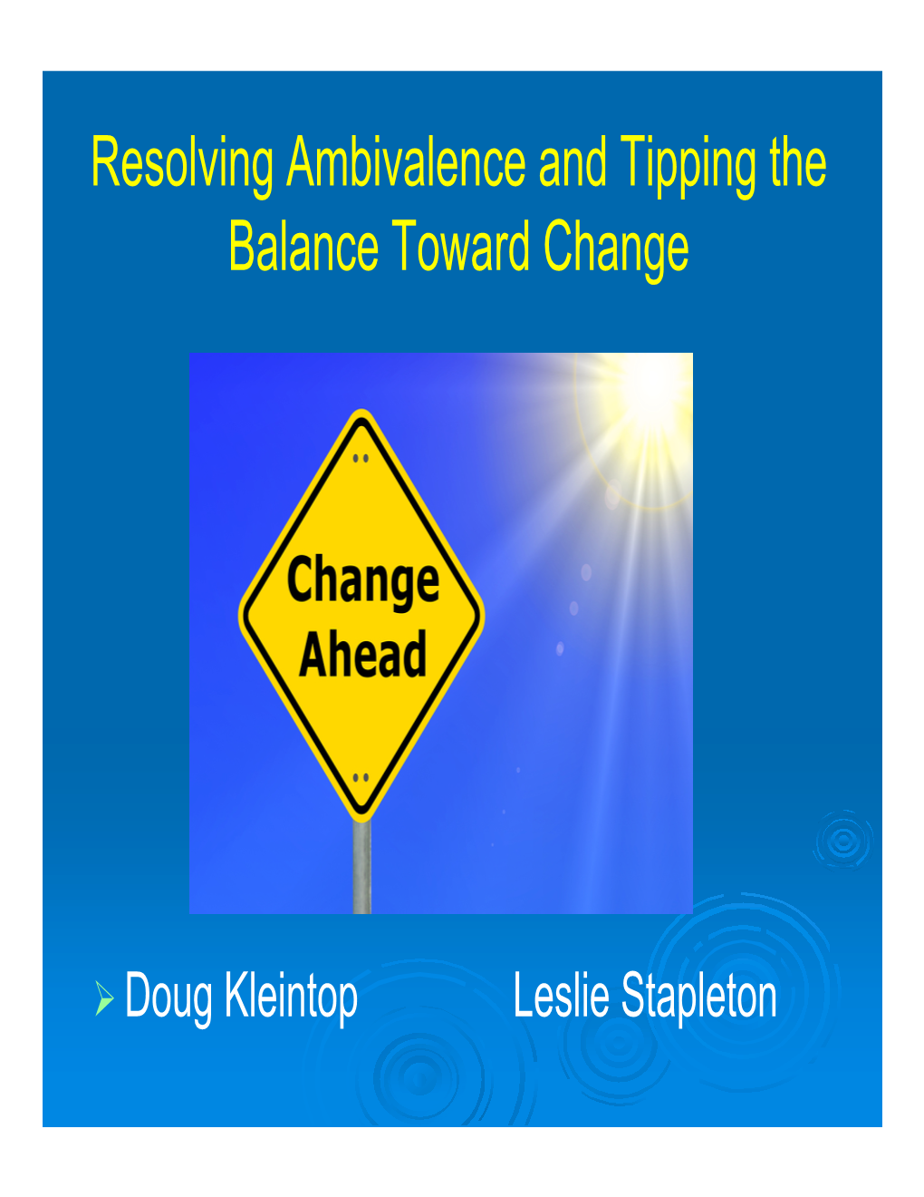 Resolving Ambivalence and Tipping the Balance Toward Change