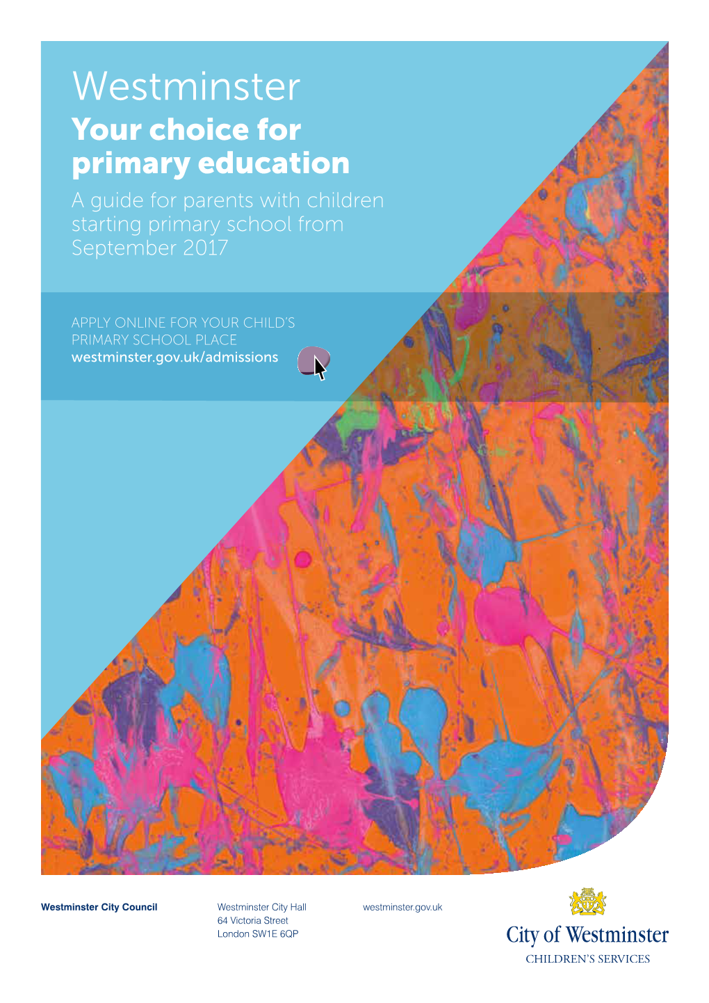 Westminster Your Choice for Primary Education a Guide for Parents with Children Starting Primary School from September 2017