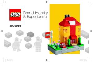 The LEGO® Brand Identity & Experience Is to Support a Unique and Globally Consistent Positioning of Our Brand