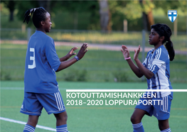 Kotouttamishankkeen 2018–2020 Loppuraportti Kotouttamishankkeen 2018–2020 Loppuraportti Suomen Palloliitto | 2