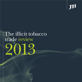 The Illicit Tobacco Trade Review 2013 JTI Position on the Illegal Trade of Tobacco Contents