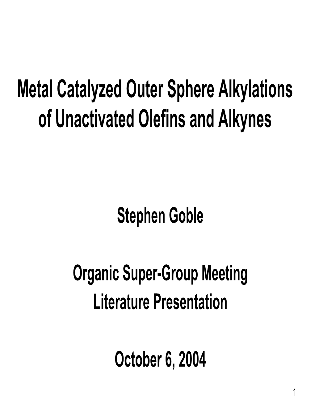 Metal Catalyzed Outer Sphere Alkylations of Unactivated Olefins and Alkynes