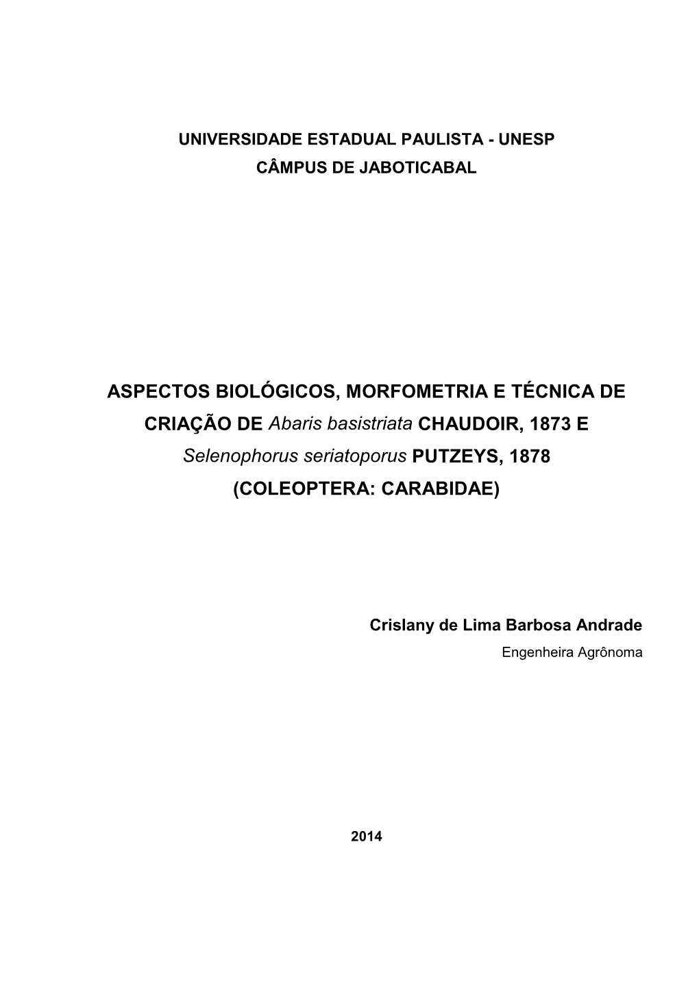 ASPECTOS BIOLÓGICOS, MORFOMETRIA E TÉCNICA DE CRIAÇÃO DE Abaris Basistriata CHAUDOIR, 1873 E Selenophorus Seriatoporus PUTZEYS, 1878 (COLEOPTERA: CARABIDAE)