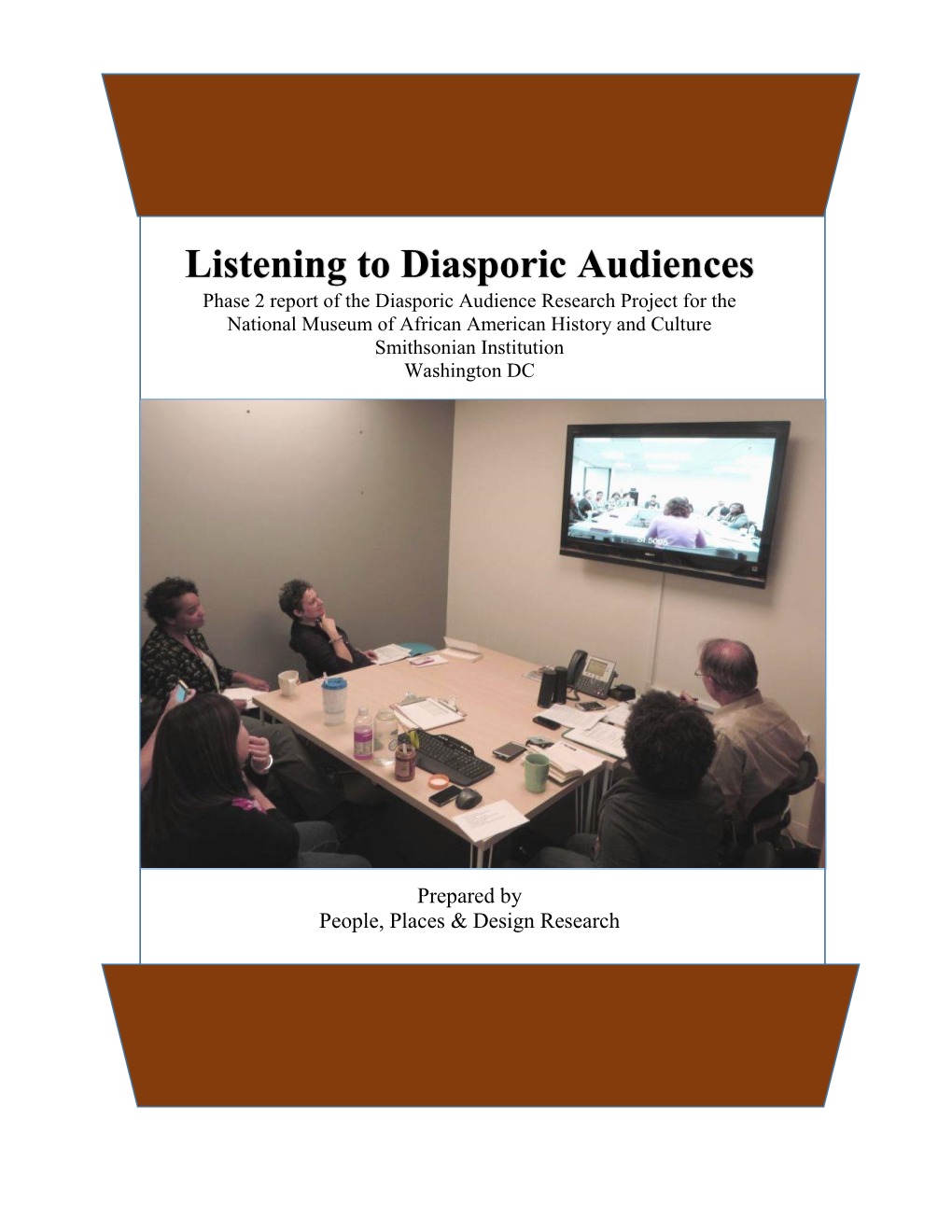 Phase 2 Report of the Diasporic Audience Research Project for the National Museum of African American History and Culture Smithsonian Institution Washington DC