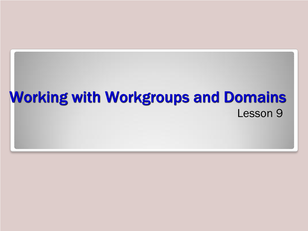 Working with Workgroups and Domains