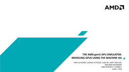 THE AMD Gem5 APU SIMULATOR: MODELING GPUS USING the MACHINE ISA