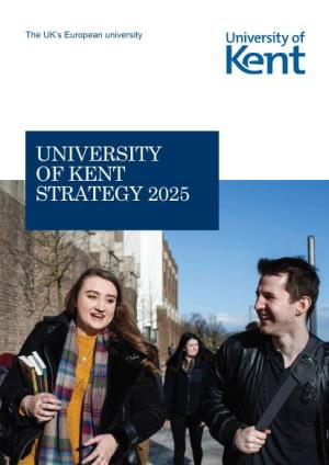 UNIVERSITY of KENT STRATEGY 2025 2 University of Kent Strategy 2025 3