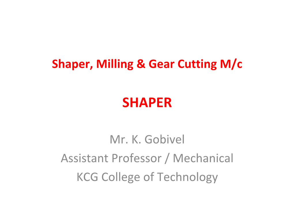 Shaper, Milling & Gear Cutting M/C