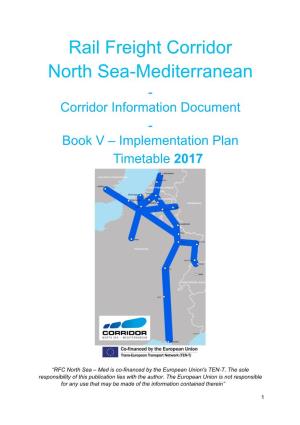 Rail Freight Corridor North Sea-Mediterranean - Corridor Information Document - Book V – Implementation Plan Timetable 2017