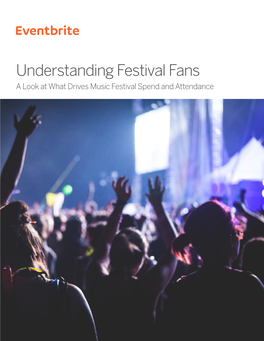 Understanding Festival Fans a Look at What Drives Music Festival Spend and Attendance