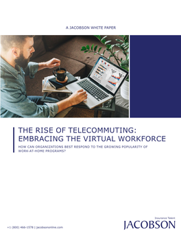 The Rise of Telecommuting: Embracing the Virtual Workforce How Can Organizations Best Respond to the Growing Popularity of Work-At-Home Programs?