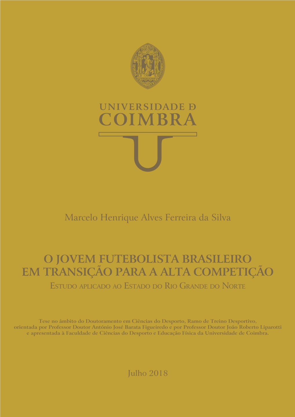 O JOVEM FUTEBOLISTA BRASILEIRO EM TRANSIÇÃO PARA a ALTA COMPETIÇÃO Estudo Aplicado Ao Estado Do Rio Grande Do Norte