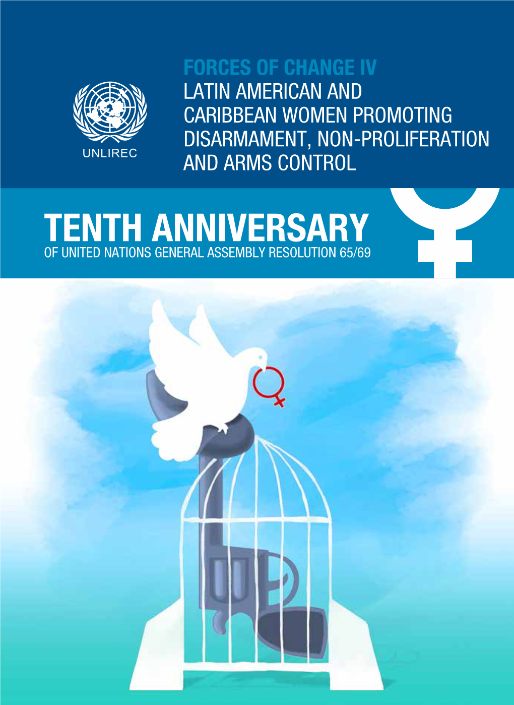 Latin American and Caribbean Women Promoting Disarmament, Non-Proliferation and Arms Control Tenth Anniversary of United Nations General Assembly Resolution 65/69