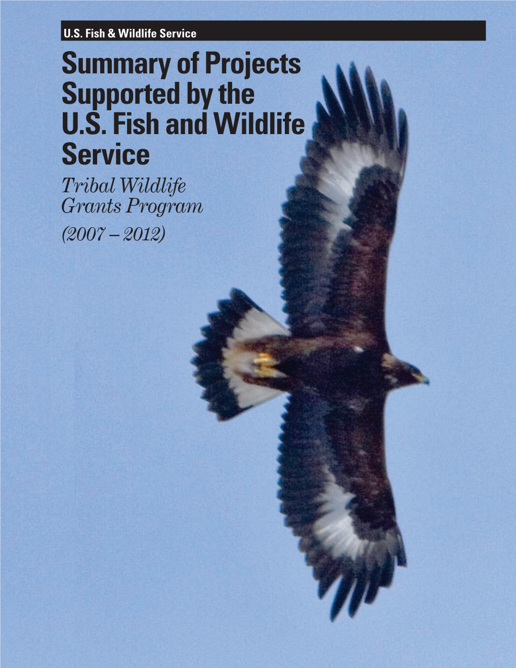 Summary of Projects Supported by the U.S. Fish and Wildlife Service Tribal Wildlife Grants Program (2007 – 2012)