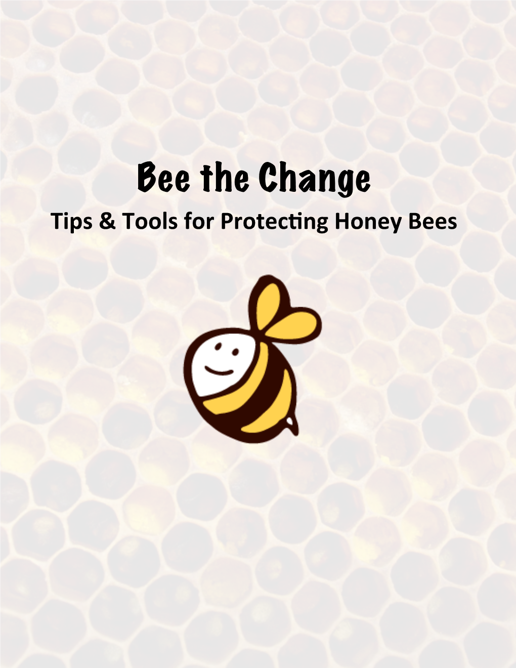 Bee the Change Tips & Tools for Protec�Ng Honey Bees Pes�Cide Ac�On Network North America