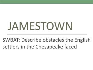 Describe Obstacles the English Settlers in the Chesapeake Faced Do Now •With Your Partner, Review the Preparation Questions You Completed for Homework