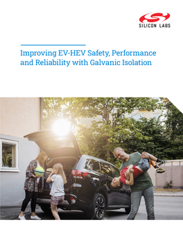 Improving EV-HEV Safety, Performance and Reliability with Galvanic Isolation Introduction Learn How
